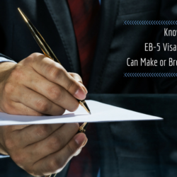 EB-5 Visa Requirements Can Make or Break your Application